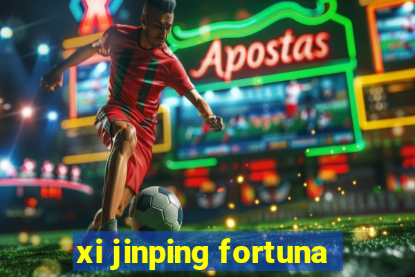 xi jinping fortuna